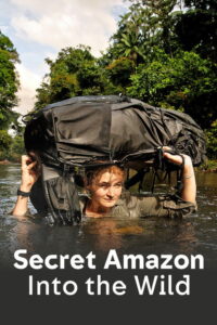Ο κρυφός Αμαζόνιος: Μέσα στην άγρια φύση / Secret Amazon: Into the Wild
