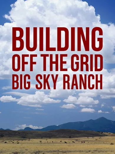 Building Off the Grid: Big Sky Ranch