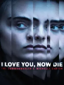 I Love You, Now Die: The Commonwealth v. Michelle Carter