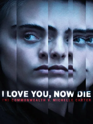 I Love You, Now Die: The Commonwealth v. Michelle Carter