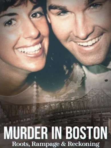 Murder in Boston: Roots, Rampage & Reckoning