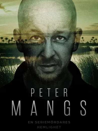 Peter Mangs: En seriemördares hemlighet