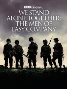 We Stand Alone Together: The Men Of Easy Company