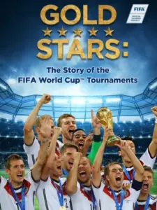 Gold Stars: The Story of the FIFA World Cup Tournaments