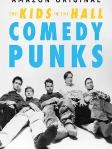 The Kids in the Hall: Comedy Punks