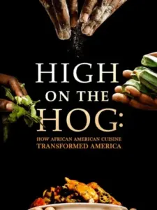 High on the Hog: Πώς η Αφροαμερικανική Κουζίνα Άλλαξε την Αμερική