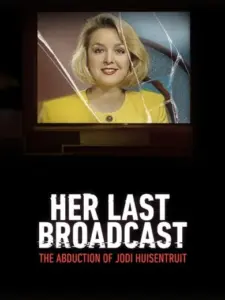 Her Last Broadcast: The Abduction of Jodi Huisentruit