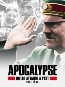 Apocalypse: Hitler attaque à l’Est (1941-1943)