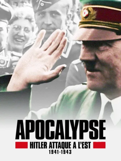 Apocalypse: Hitler attaque à l’Est (1941-1943)