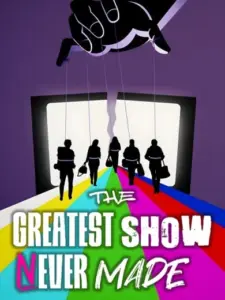 The Greatest Show Never Made