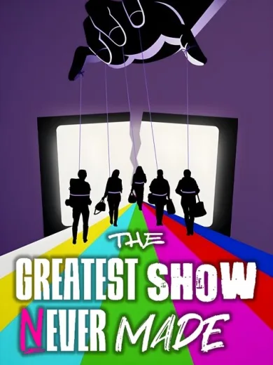 The Greatest Show Never Made