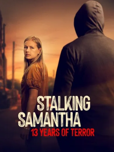 Παρακολουθώντας την Σαμάνθα: 13 Χρόνια Τρόμου