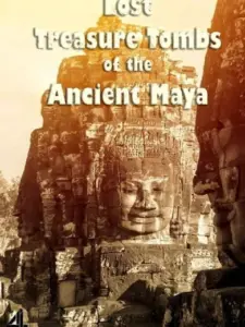 Lost Treasure Tombs of the Ancient Maya