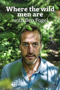 Where The Wild Men Are With Ben Fogle