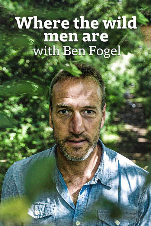 Where The Wild Men Are With Ben Fogle