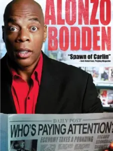 Alonzo Bodden: Who’s Paying Attention