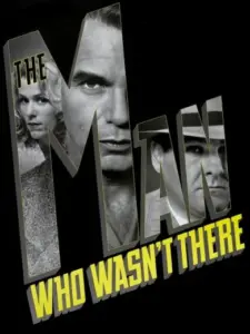 Ο Άνθρωπος που δεν Ήταν Εκεί / The Man Who Wasn’t There