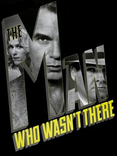 Ο Άνθρωπος που δεν Ήταν Εκεί / The Man Who Wasn’t There