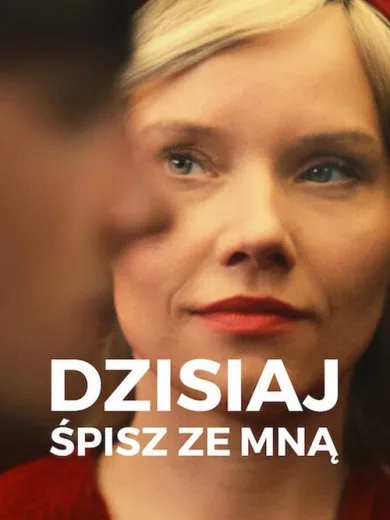 Dzisiaj śpisz ze mną