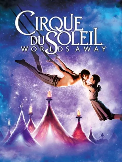 Το Τσίρκο του Ηλίου: Ένα Φανταστικό Ταξίδι / Cirque du Soleil: Worlds Away