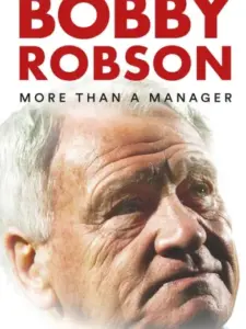 Bobby Robson: More Than a Manager
