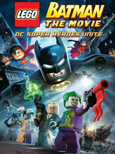 LEGO Batman: The Movie – DC Super Heroes Unite