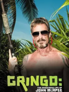 Gringo: The Dangerous Life of John McAfee