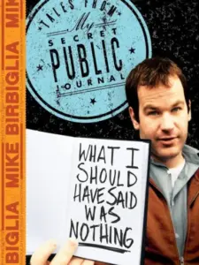Mike Birbiglia: What I Should Have Said Was Nothing