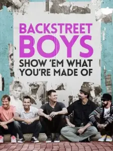 Backstreet Boys: Show ‘Em What You’re Made Of
