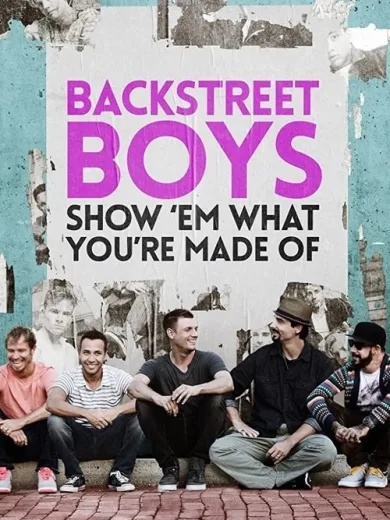 Backstreet Boys: Show ‘Em What You’re Made Of