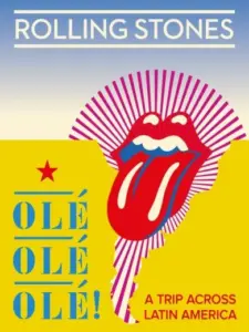 The Rolling Stones: Olé Olé Olé! – A Trip Across Latin America