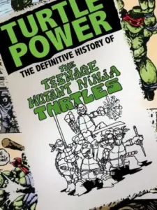 Turtle Power: The Definitive History of the Teenage Mutant Ninja Turtles