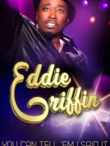 Eddie Griffin: You Can Tell ‘Em I Said It