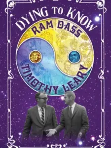 Dying to Know: Ram Dass & Timothy Leary