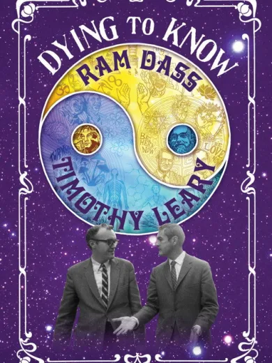 Dying to Know: Ram Dass & Timothy Leary
