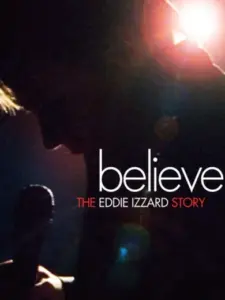 Believe: The Eddie Izzard Story