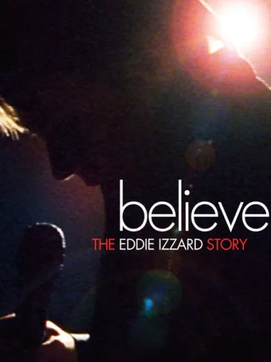 Believe: The Eddie Izzard Story