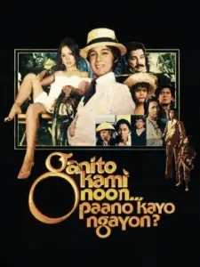 Ganito Kami Noon… Paano Kayo Ngayon?