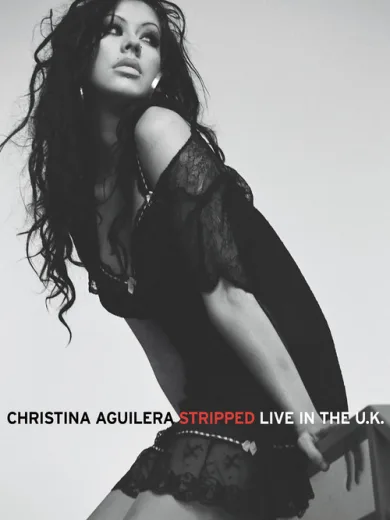Christina Aguilera: Stripped – Live in the U.K.