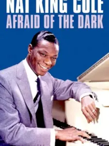 Nat King Cole: Afraid of the Dark