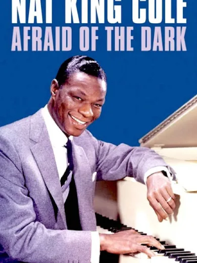 Nat King Cole: Afraid of the Dark