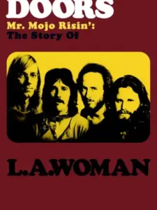 Doors: Mr. Mojo Risin’ – The Story of L.A. Woman
