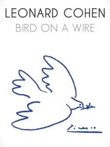 Leonard Cohen: Bird on a Wire