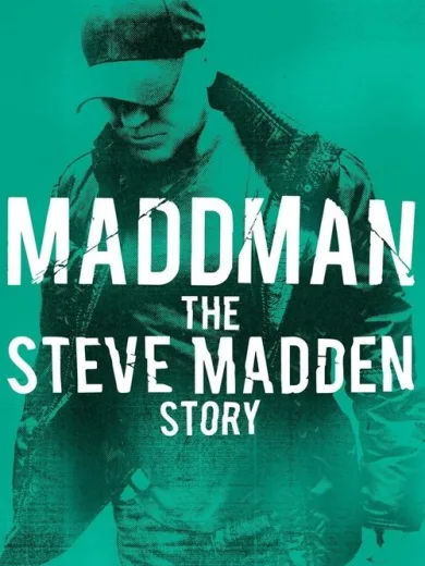 Maddman: The Steve Madden Story