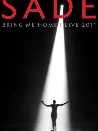 Sade: Bring Me Home | Live 2011