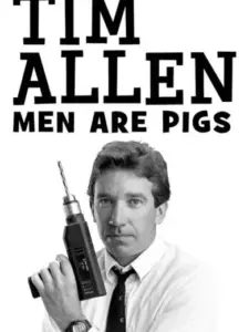 Tim Allen: Men Are Pigs