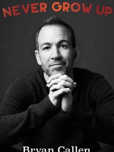 Bryan Callen: Never Grow Up