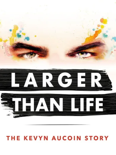 Larger than Life: The Kevyn Aucoin Story