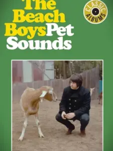 Classic Albums: The Beach Boys – Pet Sounds