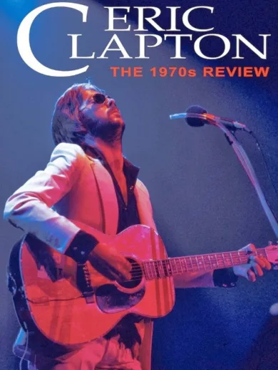 Eric Clapton: The 1970s Review
